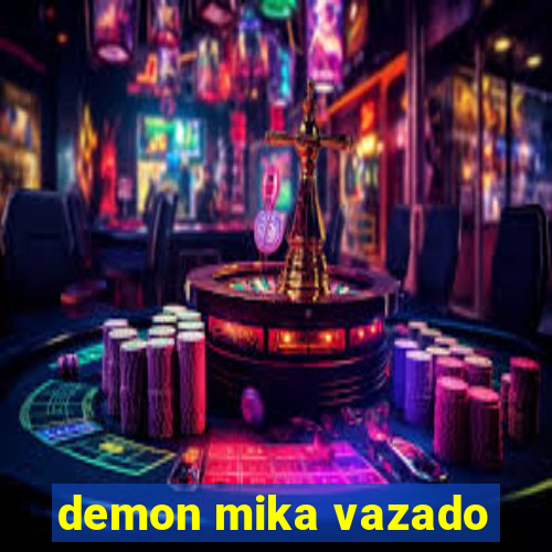 demon mika vazado